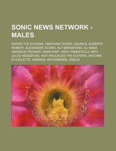 Sonic News Network - Males: Aaron The Ec di Source Wikia edito da Books LLC, Wiki Series