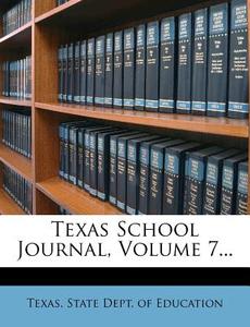 Texas School Journal, Volume 7... edito da Nabu Press