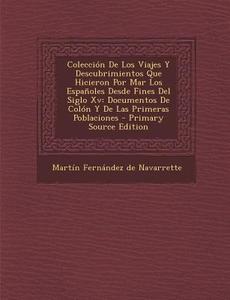 Coleccion de Los Viajes y Descubrimientos Que Hicieron Por Mar Los Espanoles Desde Fines del Siglo XV: Documentos de Colon y de Las Primeras Poblacion edito da Nabu Press