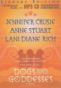 Dogs and Goddesses di Jennifer Crusie, Anne Stuart, Lani Diane Rich edito da Brilliance Audio