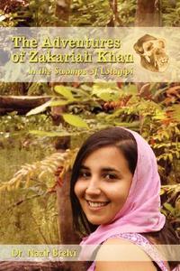 The Adventures of Zakariah Khan: In the Swamps of Lotagipi di Nazir Brelvi edito da AUTHORHOUSE