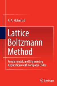 Lattice Boltzmann Method di A. A. Mohamad edito da Springer London