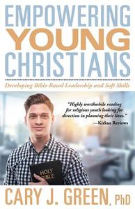 Empowering Young Christians di Cary J Green edito da Dog Ear Publishing