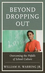 Beyond Dropping Out di William H Jr. Warring edito da Rowman & Littlefield Education