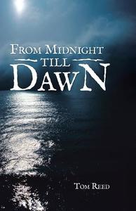 From Midnight Till Dawn di Tom Reed edito da AUTHORHOUSE