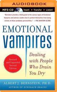 Emotional Vampires: Dealing with People Who Drain You Dry di Albert J. Bernstein edito da McGraw-Hill Education on Brilliance Audio