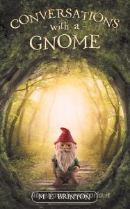 Conversations with a Gnome di M. E. Brinton edito da Balboa Press