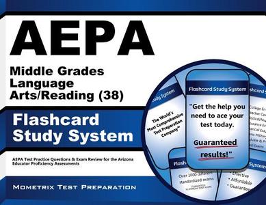 Aepa Middle Grades Language Arts/Reading (38) Flashcard Study System: Aepa Test Practice Questions and Exam Review for the Arizona Educator Proficienc di Aepa Exam Secrets Test Prep Team edito da Mometrix Media LLC