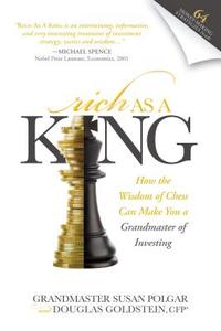 Rich as a King: How the Wisdom of Chess Can Make You a Grandmaster of Investing di Susan Polgar, Douglas Goldstein edito da MORGAN JAMES PUB