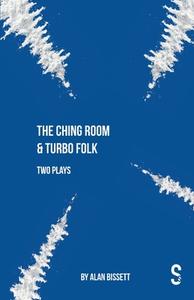THE CHING ROOM AMP TURBO FOLK: TWO PLA di ALAN BISSETT edito da LIGHTNING SOURCE UK LTD