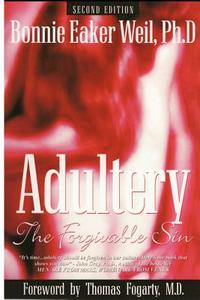 Adultery, the Forgivable Sin di Ph. D. Bonnie Eaker Weil edito da Worthy Shorts