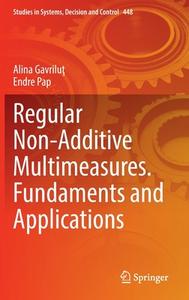 Regular Non-Additive Multimeasures. Fundaments and Applications di Endre Pap, Alina Gavrilu¿ edito da Springer International Publishing