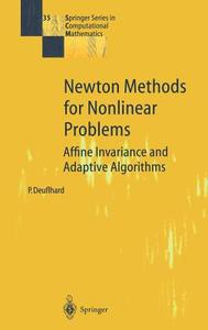 Newton Methods For Nonlinear Problems di Peter Deuflhard edito da Springer-verlag Berlin And Heidelberg Gmbh & Co. Kg