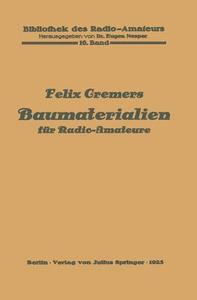 Baumaterialien für Radio-Amateure di Felix Cremers edito da Springer Berlin Heidelberg