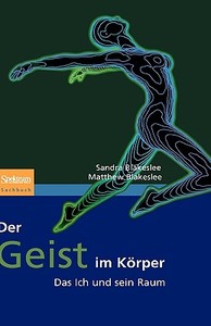 Der Geist Im K Rper di Sandra Blakeslee, Matthew Blakeslee edito da Spektrum Akademischer Verlag