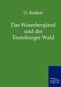 Das Weserbergland und der Teutoburger Wald di O. Reißert edito da TP Verone Publishing