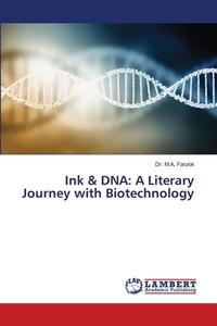 Ink & DNA: A Literary Journey with Biotechnology di M. A. Farook edito da LAP LAMBERT Academic Publishing