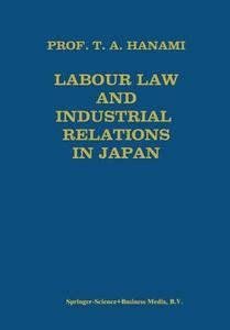 Labour Law and Industrial Relations in Japan di Tadashi A. Hanami edito da Springer US