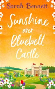 Sunshine Over Bluebell Castle di Sarah Bennett edito da Harpercollins Publishers
