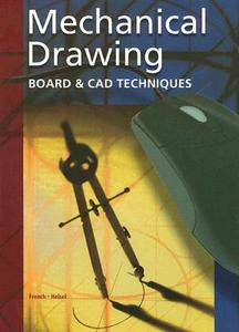 Mechanical Drawing Board & CAD Techniques, Student Edition di Thomas French, Jay D. Helsel edito da GLENCOE SECONDARY