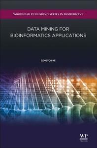 Data Mining for Bioinformatics Applications di He Zengyou edito da WOODHEAD PUB