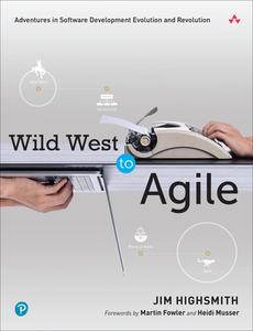 Wild West To Agile di James Highsmith edito da Pearson Education (US)