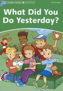 Dolphin Readers Level 3: What Did You Do Yesterday? di Jacqueline Martin edito da Oxford University Press