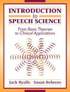 Introduction To Speech Science di Jack Ryalls, Susan J. Behrens edito da Pearson Education (us)