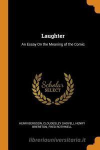 Laughter di Henri Bergson, Cloudesley Shovell Henry Brereton, Fred Rothwell edito da Franklin Classics Trade Press