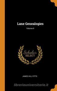 Lane Genealogies; Volume Ii di James Hill Fitts edito da Franklin Classics Trade Press