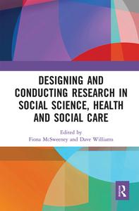 Designing And Conducting Research In Social Science, Health And Social Care edito da Taylor & Francis Ltd