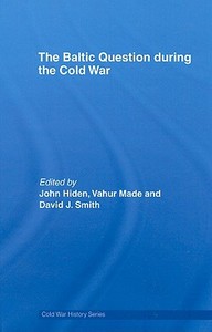 The Baltic Question during the Cold War di John Hiden edito da Taylor & Francis Ltd