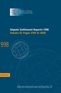 Dispute Settlement Reports 1998: Volume 9, Pages 3765-4038 di World Trade Organization edito da Cambridge University Press