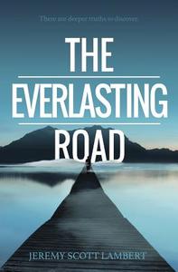 The Everlasting Road di Jeremy Scott Lambert edito da Altitude Concepts Ltd.