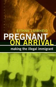 Pregnant on Arrival di Eithne Luibheid edito da University Of Minnesota Press