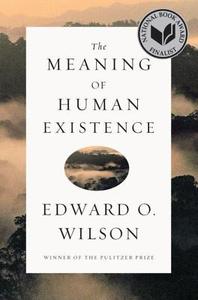 The Meaning of Human Existence di Edward O. Wilson edito da Liveright