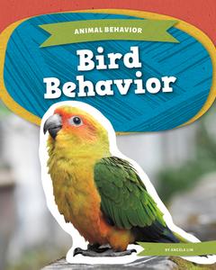 Bird Behavior di Angela Lim edito da Abdo Publishing Company