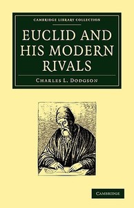 Euclid and His Modern Rivals di Charles Lutwidge Dodgson, Dodgson Charles L. edito da Cambridge University Press