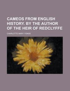 Cameos from English History. by the Author of the Heir of Redclyffe di Charlotte Mary Yonge edito da Rarebooksclub.com