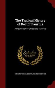 The Tragical History Of Doctor Faustus di Christopher Marlowe edito da Andesite Press