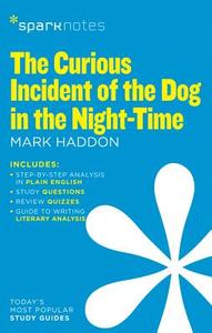 The Curious Incident of the Dog in the Night-Time (SparkNotes Literature Guide) di SparkNotes, Mark Haddon edito da Spark Notes