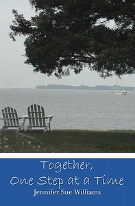 Together, One Step at a Time di Jennifer Sue Williams edito da Booksurge Publishing