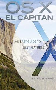 OS X El Capitan: An Easy Guide to Best Features di Alexander Herolson edito da Createspace