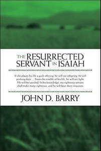 The Resurrected Servant In Isaiah di #Barry,  John D edito da Authentic Media