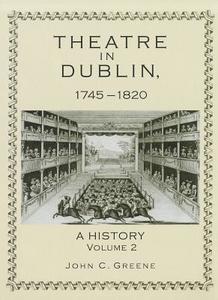 Theatre in Dublin, 1745-1820: A History di Unknown edito da RLPG