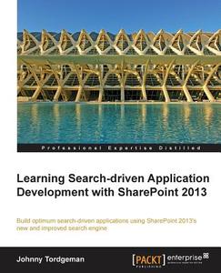 Developing Search-Driven Applications with Sharepoint 2013 di Johnny Tordgeman edito da PACKT PUB