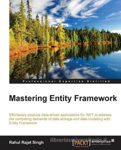 Mastering Entity Framework di Rahul Rajat Singh edito da Packt Publishing