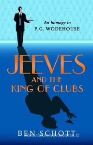 Jeeves and the King of Clubs di Ben Schott edito da Random House UK Ltd