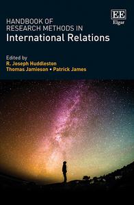 Handbook Of Research Methods In International Relations di R. J. Huddleston, Thomas Jamieson, Patrick James edito da Edward Elgar Publishing Ltd