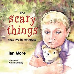 The scary things that live in my house di Ian More edito da Cuddlebear Publishing